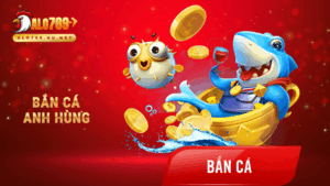 Bắn cá anh hùng